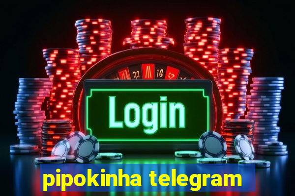 pipokinha telegram